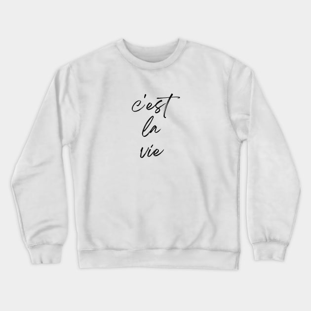 C'est la vie - That's life French Expression Crewneck Sweatshirt by From Mars